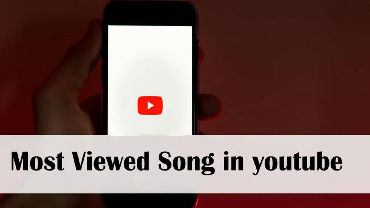 Read more about the article Top five most watched song in Youtube