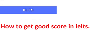 Read more about the article How to get good bands in IELTS .