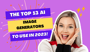 Read more about the article Top 13 AI image generators to use in 2023